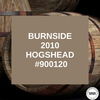 BURNSIDE - 2010 HOGSHEAD #900120 / HELD IN BOND BURNSIDE - 2010 HOGSHEAD #900120 / HELD IN BOND
