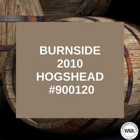 BURNSIDE - 2010 HOGSHEAD #900120 / HELD IN BOND BURNSIDE - 2010 HOGSHEAD #900120 / HELD IN BOND
